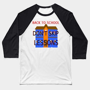 Don't Skip Lessons Illustration on White Background Baseball T-Shirt